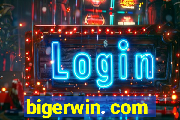 bigerwin. com